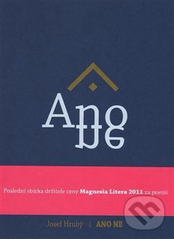 Kniha: ANO NE (Josef Hrubý). Kosmas s.r.o.(HK), 2018 Kniha: ANO NE (Josef Hrubý). Kosmas s.r.o.(HK), 2018