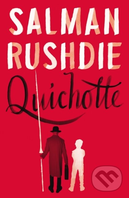 Kniha: Quichotte (Salman Rushdie). Jonathan Cape, 2019 Kniha: Quichotte (Salman Rushdie). Jonathan Cape, 2019