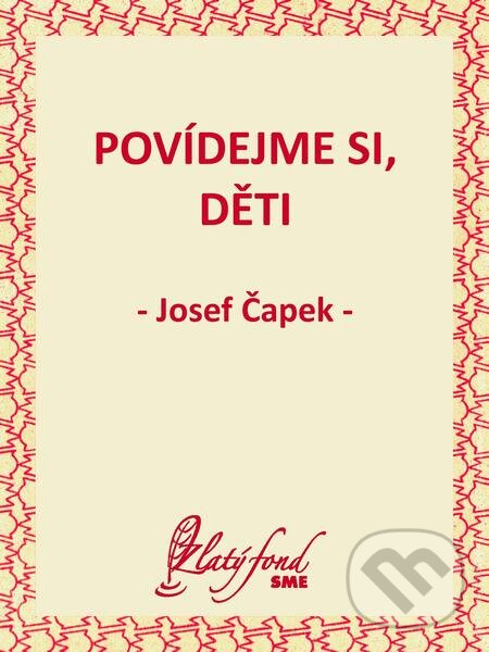 Povídejme si, děti - Josef Čapek, Petit Press