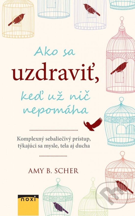 Kniha: Ako sa uzdraviť... (Amy B. Scher). NOXI, 2019 Kniha: Ako sa uzdraviť... (Amy B. Scher). NOXI, 2019