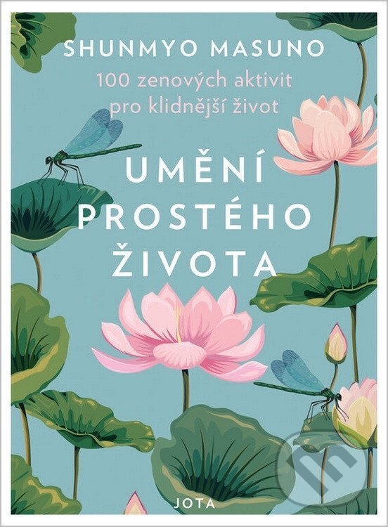 Kniha: Umění prostého života (Shunmyo Masuno). Jota, 2019 Kniha: Umění prostého života (Shunmyo Masuno). Jota, 2019