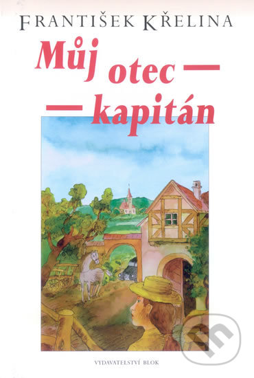 Kniha: Můj otec kapitán (František Křelina). Akcent, 2001 Kniha: Můj otec kapitán (František Křelina). Akcent, 2001