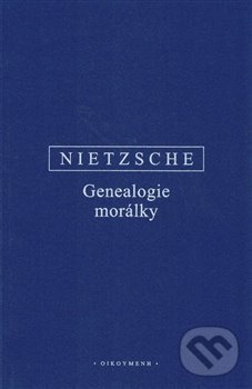 Kniha: Genealogie morálky (Friedrich Nietzsche). OIKOYMENH, 2019 Kniha: Genealogie morálky (Friedrich Nietzsche). OIKOYMENH, 2019