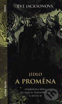 Kniha: Jídlo a proměna (Eve Jackson). Alpha book, 2019 Kniha: Jídlo a proměna (Eve Jackson). Alpha book, 2019