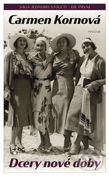 Kniha: Dcery nové doby (Carmen Korn). Prostor, 2019 Kniha: Dcery nové doby (Carmen Korn). Prostor, 2019