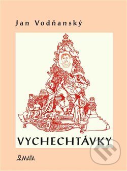 Kniha: Vychechtávky (Jan Vodňanský). Maťa, 2017 Kniha: Vychechtávky (Jan Vodňanský). Maťa, 2017