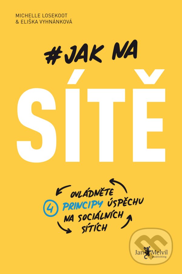 Kniha: Jak na sítě (Eliška Vyhnánková a Michelle Losekoot). Jan Melvil publishing, 2019 Kniha: Jak na sítě (Eliška Vyhnánková a Michelle Losekoot). Jan Melvil publishing, 2019