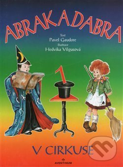 Kniha: Abrak a Dabra v cirkuse (Pavel Gaudore). Aventinum, 1998 Kniha: Abrak a Dabra v cirkuse (Pavel Gaudore). Aventinum, 1998