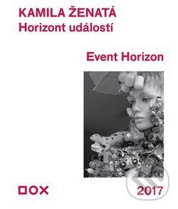 Kniha: Horizont událostí/Event Horizon (Kamila Ženatá). Kolem, 2017 Kniha: Horizont událostí/Event Horizon (Kamila Ženatá). Kolem, 2017