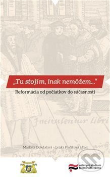 Kniha: Tu stojím, inak nemôžem… (Markéta Doležalová, Lenka Pavlíková a Lucia Szőczová). Ústav pro studium totalitních režimů, 2018 Kniha: Tu stojím, inak nemôžem… (Markéta Doležalová, Lenka Pavlíková a Lucia Szőczová). Ústav pro studium totalitních režimů, 2018