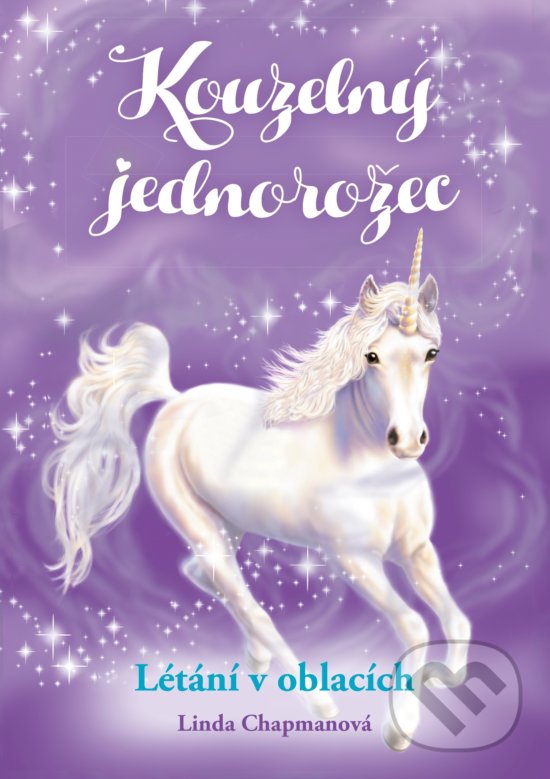Kniha: Kouzelný jednorožec: Létání v oblacích (Linda Chapman). CPRESS, 2019 Kniha: Kouzelný jednorožec: Létání v oblacích (Linda Chapman). CPRESS, 2019