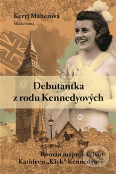 Kniha: Debutantka z rodu Kennedyových (Kerri Maher). Mladá fronta, 2019 Kniha: Debutantka z rodu Kennedyových (Kerri Maher). Mladá fronta, 2019