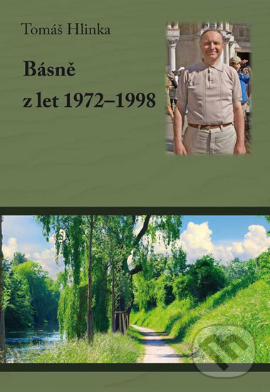 Kniha: Básně z let 1972-1998 (Tomáš Hlinka). Klika, 2017 Kniha: Básně z let 1972-1998 (Tomáš Hlinka). Klika, 2017