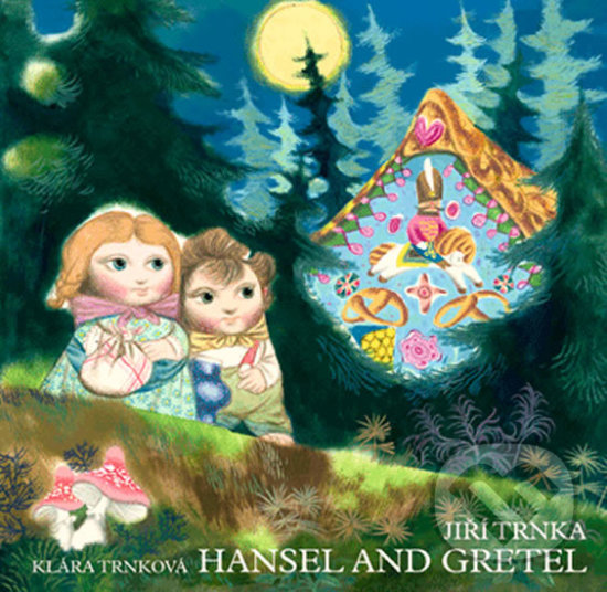 Kniha: Hansel and Gretel (Jiří Trnka a Klára Trnková). Studio Trnka, 2009 Kniha: Hansel and Gretel (Jiří Trnka a Klára Trnková). Studio Trnka, 2009