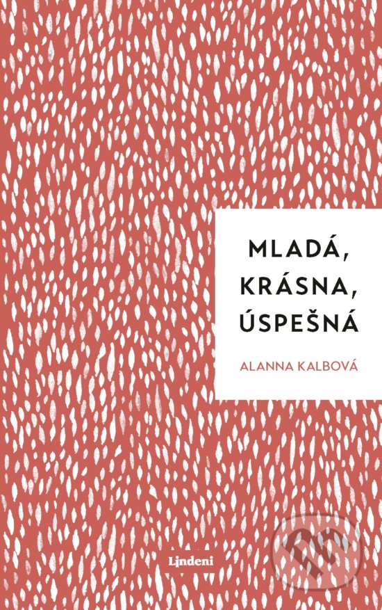 Kniha: Mladá, krásna, úspešná (Alanna Kalb). Lindeni, 2019 Kniha: Mladá, krásna, úspešná (Alanna Kalb). Lindeni, 2019