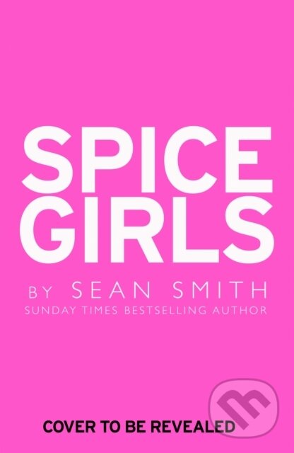 Kniha: Spice Girls (Sean Smith). HarperCollins, 2019 Kniha: Spice Girls (Sean Smith). HarperCollins, 2019