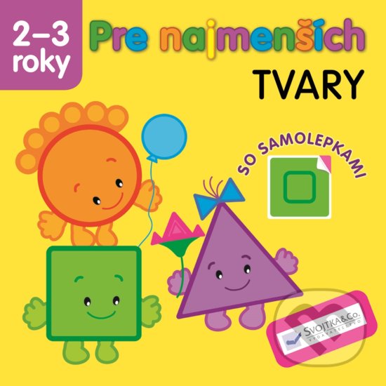 Kniha: Pre najmenších: Tvary (Svojtka&Co.). Svojtka&Co., 2019 Kniha: Pre najmenších: Tvary (Svojtka&Co.). Svojtka&Co., 2019