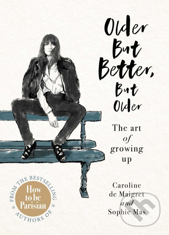 Kniha: Older but Better, but Older (Caroline de Maigret). Ebury, 2020 Kniha: Older but Better, but Older (Caroline de Maigret). Ebury, 2020