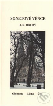 Kniha: Sonetové věnce (J.K. Hrubý). , 2016 Kniha: Sonetové věnce (J.K. Hrubý). , 2016