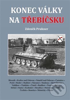 Kniha: Konec války na Třebíčsku (Zdeněk Prukner). Vydavatelství BLOK, 2019 Kniha: Konec války na Třebíčsku (Zdeněk Prukner). Vydavatelství BLOK, 2019