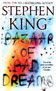 Kniha: The Bazaar of Bad Dreams (Stephen King). Hodder and Stoughton, 2017 Kniha: The Bazaar of Bad Dreams (Stephen King). Hodder and Stoughton, 2017