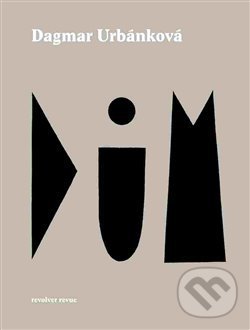 Kniha: Dům (Dagmar Urbánková). Revolver Revue, 2017 Kniha: Dům (Dagmar Urbánková). Revolver Revue, 2017