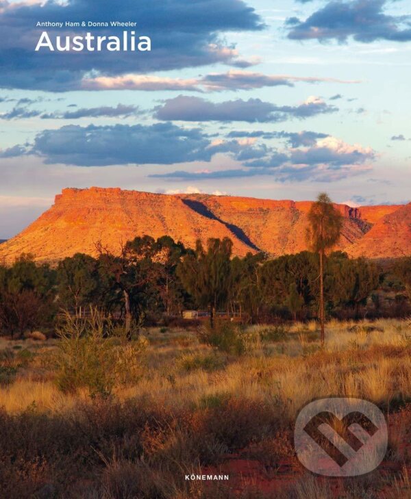 Kniha: Australia (Anthony Ham a Donna Wheeler). Koenemann, 2019 Kniha: Australia (Anthony Ham a Donna Wheeler). Koenemann, 2019