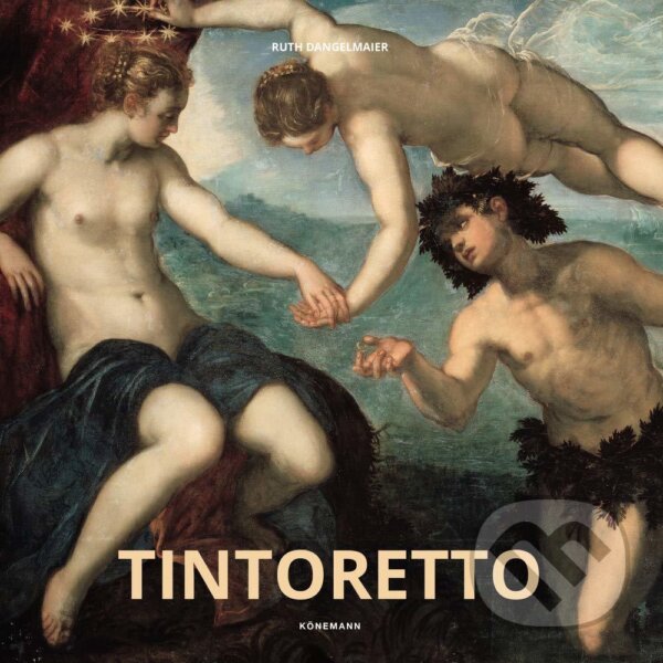 Kniha: Tintoretto (Ruth Dangelmaier). Koenemann, 2019 Kniha: Tintoretto (Ruth Dangelmaier). Koenemann, 2019