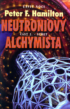 Kniha: Neutroniový alchymista - Střet (Peter F. Hamilton). Triton, 2004 Kniha: Neutroniový alchymista - Střet (Peter F. Hamilton). Triton, 2004