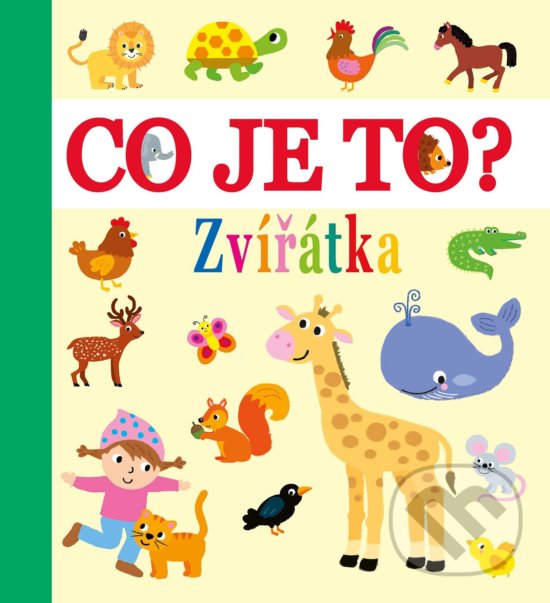Kniha: Co je to? Zvířátka (Egmont ČR). Egmont ČR, 2019 Kniha: Co je to? Zvířátka (Egmont ČR). Egmont ČR, 2019
