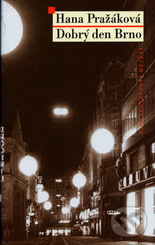Kniha: Dobrý den Brno (Hana Pražáková). Hejkal, 2005 Kniha: Dobrý den Brno (Hana Pražáková). Hejkal, 2005