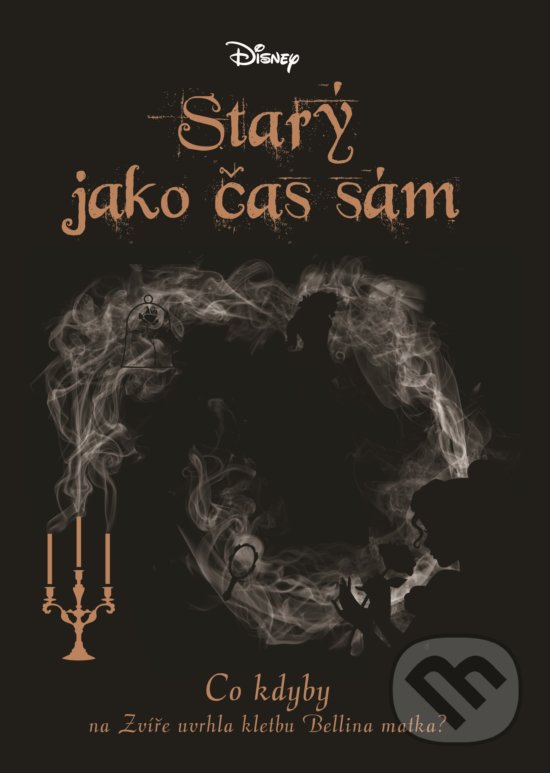 Kniha: Disney: Co kdyby... Starý jako čas sám (Liz Braswell). Egmont ČR, 2019 Kniha: Disney: Co kdyby... Starý jako čas sám (Liz Braswell). Egmont ČR, 2019