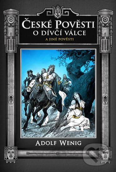 Kniha: České pověsti: O Dívčí válce a jiné pověsti (Adolf Wenig). Edice knihy Omega, 2013 Kniha: České pověsti: O Dívčí válce a jiné pověsti (Adolf Wenig). Edice knihy Omega, 2013