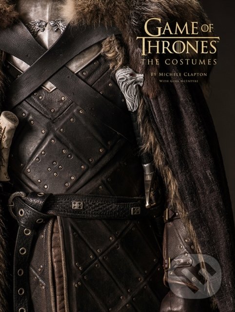 Kniha: Game Of Thrones: The Costumes (Gina McIntyre a Michele Clapton). HarperCollins, 2019 Kniha: Game Of Thrones: The Costumes (Gina McIntyre a Michele Clapton). HarperCollins, 2019
