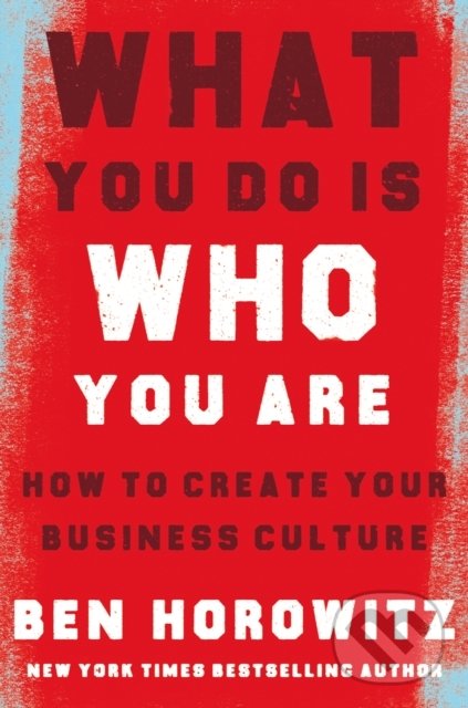 Kniha: What You Do Is Who You Are (Ben Horowitz). William Collins, 2019 Kniha: What You Do Is Who You Are (Ben Horowitz). William Collins, 2019