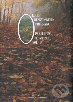 Kniha: Okolím beskydského průsmyku (Irena Cichá). REGION Silesia, 2004 Kniha: Okolím beskydského průsmyku (Irena Cichá). REGION Silesia, 2004
