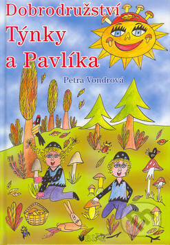 Kniha: Dobrodružství Týnky a Pavlíka (Petra Vondrová). BLUG, 2003 Kniha: Dobrodružství Týnky a Pavlíka (Petra Vondrová). BLUG, 2003