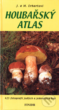Kniha: Houbařský atlas (Josef a Marie Erhartovi). Finidr Kniha: Houbařský atlas (Josef a Marie Erhartovi). Finidr