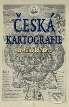 Kniha: Česká kartografie (Kateřina Jelínková). Petrklíč, 2016 Kniha: Česká kartografie (Kateřina Jelínková). Petrklíč, 2016