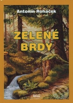 Kniha: Zelené Brdy (Antonín Roháček). FUTURA, 2014 Kniha: Zelené Brdy (Antonín Roháček). FUTURA, 2014