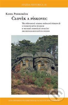 Kniha: Člověk a pískovec (Kamil Podroužek). Univerzita J.E. Purkyně, 2018 Kniha: Člověk a pískovec (Kamil Podroužek). Univerzita J.E. Purkyně, 2018