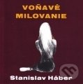 Kniha: Voňavé milovanie (Stanislav Háber). Formát, 2010 Kniha: Voňavé milovanie (Stanislav Háber). Formát, 2010