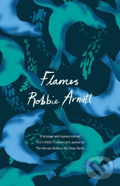 Kniha: Flames (Robbie Arnott). Atlantic Books, 2019 Kniha: Flames (Robbie Arnott). Atlantic Books, 2019
