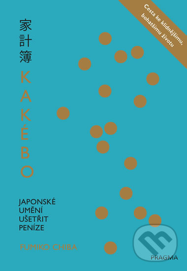 Kniha: Kakébo - Japonské umění ušetřit peníze (Fumiko Chiba). Pragma, 2019 Kniha: Kakébo - Japonské umění ušetřit peníze (Fumiko Chiba). Pragma, 2019