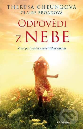 Kniha: Odpovědi z nebe (Claire Broad a Theresa Cheung). Pragma, 2019 Kniha: Odpovědi z nebe (Claire Broad a Theresa Cheung). Pragma, 2019