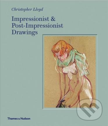 Kniha: Impressionist and Post-Impressionist Drawings (Christopher Lloyd). Thames & Hudson, 2019 Kniha: Impressionist and Post-Impressionist Drawings (Christopher Lloyd). Thames & Hudson, 2019
