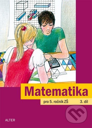 Kniha: Matematika pro 5. ročník ZŠ (Jaroslava Justová). Alter, 2015 Kniha: Matematika pro 5. ročník ZŠ (Jaroslava Justová). Alter, 2015