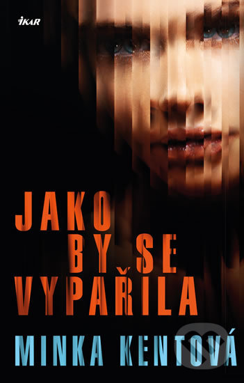 Kniha: Jako by se vypařila (Minka Kent). Ikar CZ, 2019 Kniha: Jako by se vypařila (Minka Kent). Ikar CZ, 2019