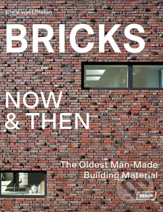 Kniha: Bricks Now and Then (Chris van Uffelen). Braun, 2019 Kniha: Bricks Now and Then (Chris van Uffelen). Braun, 2019
