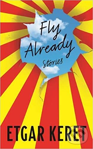 Kniha: Fly Already (Etgar Keret). Granta Books, 2019 Kniha: Fly Already (Etgar Keret). Granta Books, 2019